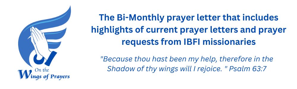 The IBFI Bi-Monthly prayer letter and prayer request